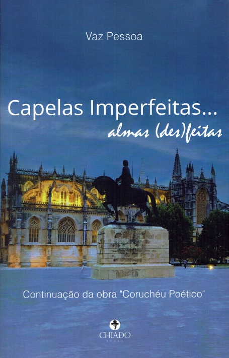CAPELAS IMPERFEITAS...ALMAS (DES) FEITAS continuaçao da obra "coruchéu poetico"