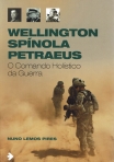 WELLINGTON SPINOLA PETRAEUS - O COMANDO HOLISTICO DA GUERRA