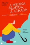 A MENINA PERDIDA E ACHADA - Um romance para adultos sobre a sabedoria das criancas a irreverencia dos idosos e a magia do quotidiano