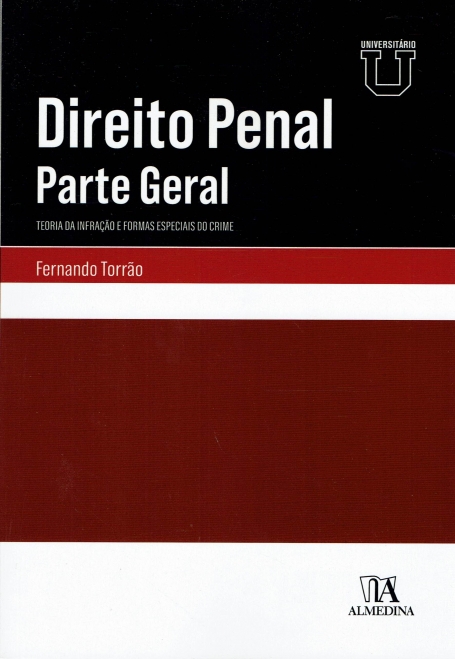 Direito Penal - Parte Geral - Teoria da Infração e Formas Especiais do Crime