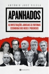 APANHADOS - as investigacoes judiciais as fortunas escondidas dos ricos e poderosos