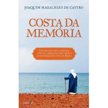 COSTA DA MEMORIA - seis seculos apos a chegada a Ceuta, a presenca portuguesa ainda permanece viva em Africa