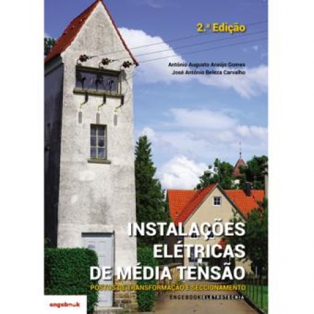 Instalações Elétricas de Média Tensão - Postos de Transformação E Seccionamento - 2.ª edição