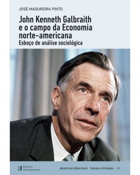 JOHN KENNETH GALBRAITH E O CAMPO DA ECONOMIA NORTE-AMERICANA esboço da análise sociológica