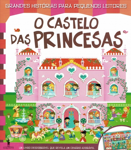 GRANDES HISTORIAS PARA PEQUENOS LEITORES : O CASTELO DAS PRINCESAS um livro desdobravel que revela um cenario adoravel