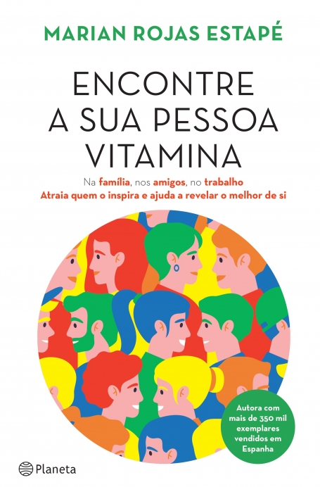 ENCONTRE A SUA PESSOA VITAMINA - na família nos amigos no trabalho atraia quem o inspira e ajuda a revelar o melhor de si