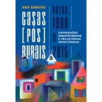 CASAS (POS) RURAIS ENTRE 1900 E 2015 - EXPRESSOES ARQUITETONICAS E TRAJETORIAS IDENTITARIAS