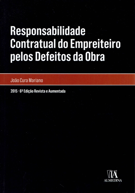 RESPONSABILIDADE CONTRATUAL DO EMPREITEIRO PELOS DEFEITOS DA OBRA 2015 6ª EDICAO REVISTA E AUMENTADA