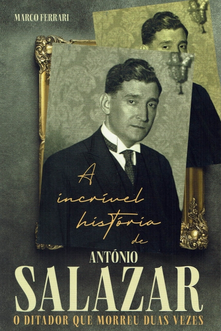 A INCRIVEL HISTORIA DE ANTONIO SALAZAR - o ditador que morreu duas vezes