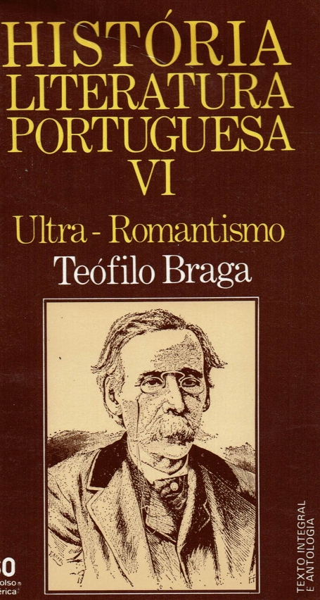 HISTÓRIA DA LITERATURA PORTUGUESA VI O ULTRA-ROMANTISMO