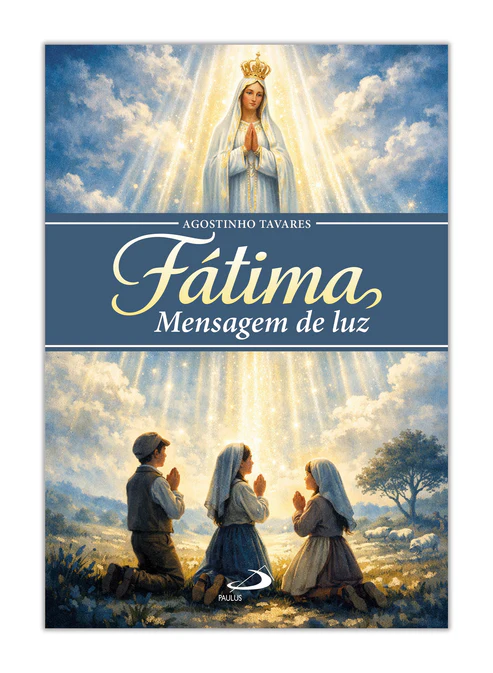 FÁTIMA: MENSAGEM DE LUZ