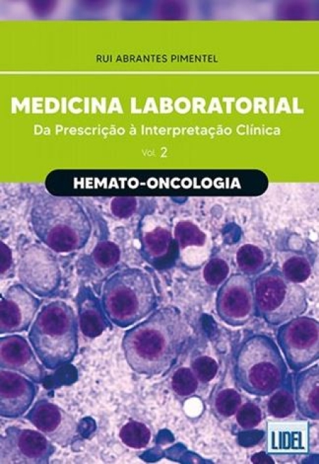 MEDICINA LABORATORIAL - DA PRESCRIÇÃO À INTERPRETAÇÃO CLÍNICA VOL. 2 - HEMATO ONCOLOGIA