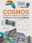 COSMOS - PLATAFORMA CAE DO SOLIDWORKS - COSMWORKS - COSMOSMOTION COSMOSFLOWORKS plataforma CAE do Solid works