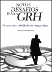 NOVOS DESAFIOS PARA A GRH - O CASO DOS TRABALHADORES TEMPORARIOS