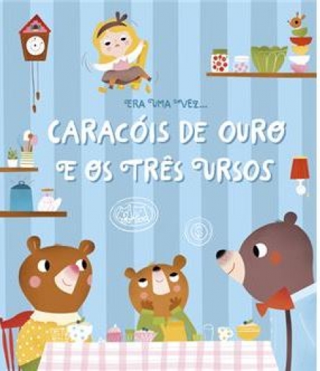 ERA UMA VEZ... CARACÓIS DE OURO E OS TRÊS URSOS