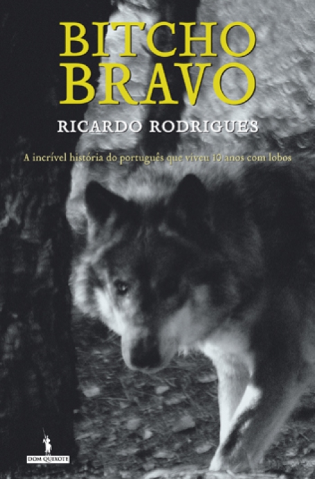 BITCHO BRAVO - A INCRIVEL HISTORIA DO PORTUGUES QUE VIVEU 10 ANOS COM LOBOS