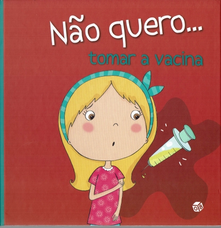NÃO QUERO... TOMAR A VACINA