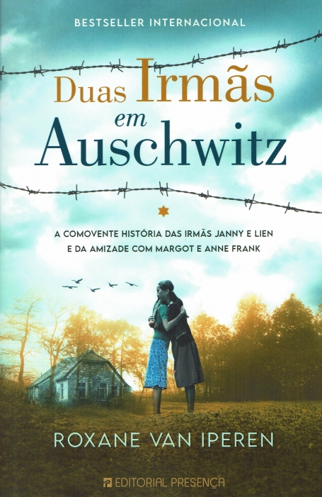 DUAS IRMAS EM AUSCHWITZ -a comovente historia das irmas janny e lien e da amizade com margot e anne frank