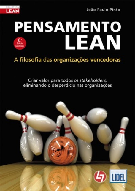 PENSAMENTO LEAN - A FILOSOFIA DAS ORGANIZACOES VENCEDORAS - CRIAR VALOR PARA TODOS OS STAKEHOLDERS, ELIMINANDO O DESPERDICIO NAS ORGANIZACOES