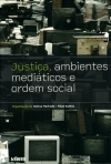 JUSTICA, AMBIENTES MEDIATICOS E ORDEM SOCIAL