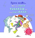 AGORA ESCOLHE... TER UM IRMAO TUBARAO OU UMA IRMA RAIA