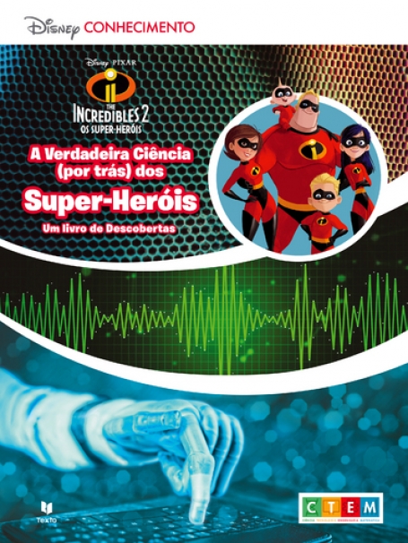 DISNEY CONHECIMENTO - A VERDADEIRA CIÊNCIA POR TRÁS DOS SUPER-HERÓIS