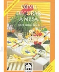 COMO DECORAR A MESA - com moldes em tamanho natural