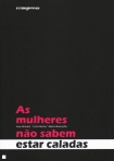 MULHERES NAO SABEM ESTAR CALADAS