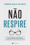 NAO RESPIRE - TUDO COMECOU CEDO DEMAIS (E QUANDO DEI POR ISSO ERA TARDE)