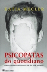 PSICOPATAS DO QUOTIDIANO - COMO OS RECONHECER, COMO CONVUVER COM ELES, COMO SE PROTEGER