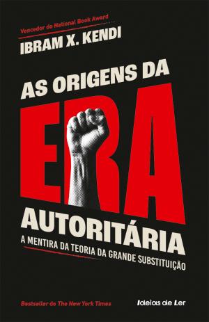 05800.10 - AS ORIGENS DA ERA AUTORITÁRIA: a mentira da teoria da grande substituição