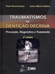 Traumatismo na Dentição Decídua - Prevenção, Diagnóstico e Tratamento - 2ª/2013