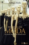 HISTORIA DA MODA - DA IDADE MEDIA AOS NOSSOS DIAS