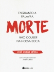 ENQUANTO A PALAVRA MORTE NAO COUBER NA NOSSA BOCA