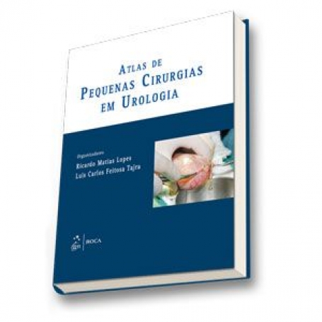 ATLAS DE PEQUENAS CIRURGIAS EM UROLOGIA - 1ª/2011