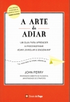 ARTE DE ADIAR - um guia para aprender a procrastinar