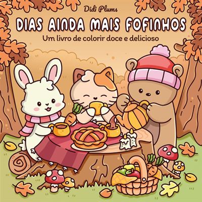 DIAS AINDA MAIS FOFINHOS - UM LIVRO DE COLORIR DOCE E DELICIOSO