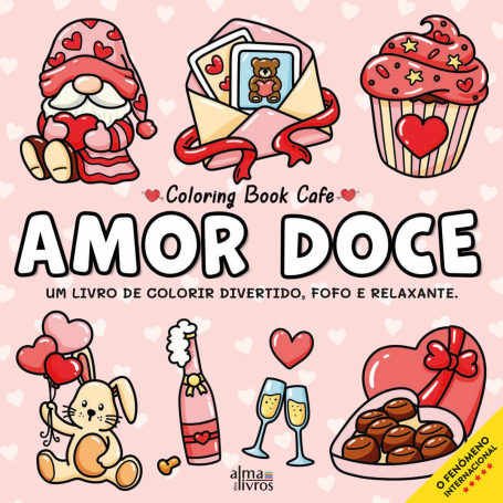 AMOR DOCE- UM LIVRO DE COLORIR DIVERTIDO, FOFO E RELAXANTE