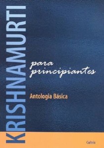 KRISHNAMURTI PARA PRINCIPIANTES - antologia basica