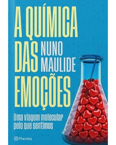 A QUÍMICA DAS EMOÇÕES - Uma viagem molecular pelo que sentimos
