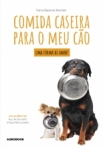 COMIDA CASEIRA PARA O MEU CÃO - UMA FORMA DE AMAR!