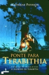 PONTE PARA TERABITHIA - O LIVRO QUE DEU ORIGEM AO FILME O SEGREDO DE TERABITIA