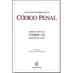 COMENTARIO CONIMBRICENSE DO CODIGO PENAL PARTE ESPECIAL TOMO III - artigos 308º a 386º