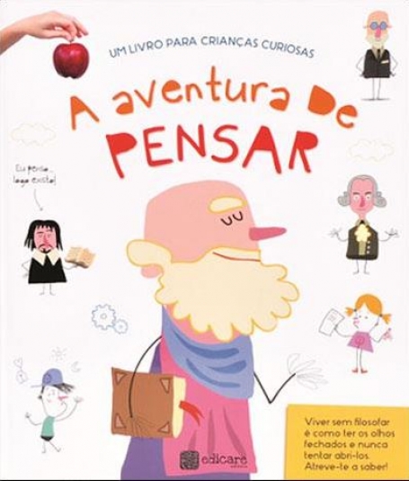 A AVENTURA DE PENSAR - UM LIVRO PARA CRIANCAS CURIOSAS