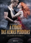 CIDADE DAS ALMAS PERDIDAS - CACADORES DE SOMBRAS 5