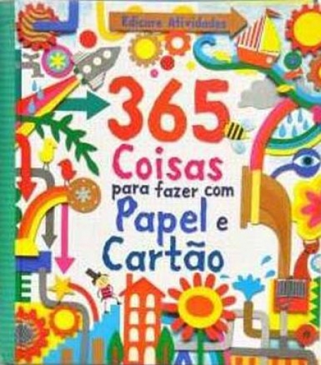 365 COISAS PARA FAZER COM PAPEL E CARTAO
