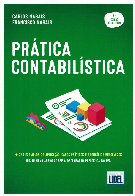 PRATICA CONTABILISTICA + 250 exemplos de aplicaçao , casos praticos e exercicios resolvidos , inclui novo anexo sobre a declaraçao periodica do iva