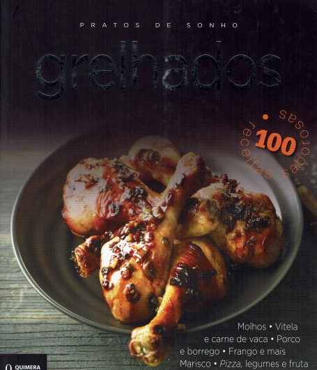 GRELHADOS - PRATOS DE SONHO - molhos - vitela e carne de vaca - porco e borrego - frango e mais - marisco - pizza, legumes e fruta