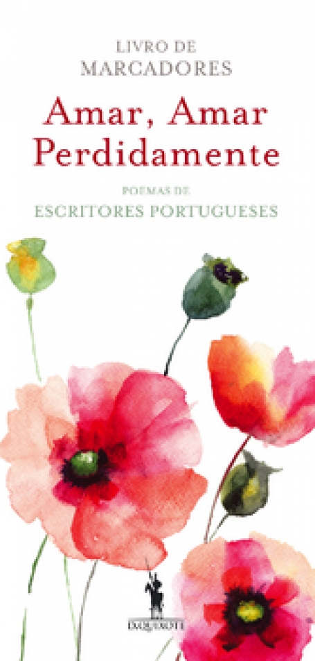 AMAR, AMAR PERDIDAMENTE - LIVRO DE MARCADORES - poemas de autores portugueses
