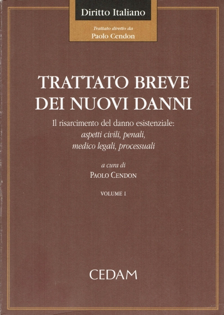 TRATTATO BREVE DEI NUOVI DANNI - I, II E III resarcimento del danno esistenziale, aspetti civili, peneli, medico legali, processuali ( EM 3 Volumes)